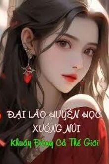 Đại Lão Huyền Học Xuống Núi Khuấy Động Cả Thế Giới