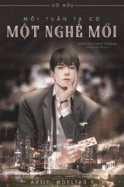 Ta Mỗi Tuần Ngẫu Nhiên Một Cái Nghề Nghiệp Mới đọc online