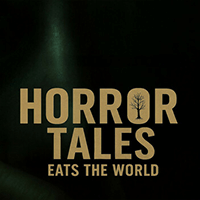 Horror Tales Eats The World